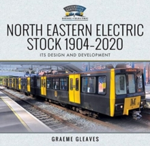 North Eastern Electric Stock 1904-2020 : Its Design and Development