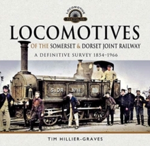 Locomotives of the Somerset & Dorset Joint Railway : A Definitive Survey, 1854-1966