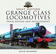 Great Western, Grange Class Locomotives : Their Design and Development