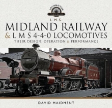 Midland Railway and L M S 4-4-0 Locomotives : Their Design, Operation and Performance