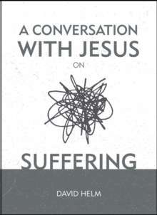 A Conversation With Jesus… on Suffering