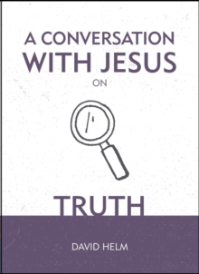 A Conversation With Jesus… on Truth