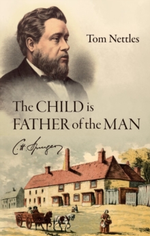The Child is Father of the Man : C. H. Spurgeon