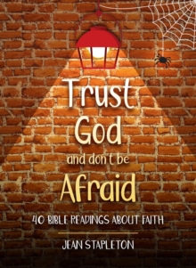 Trust God and Don't Be Afraid : 40 Bible Readings about Faith