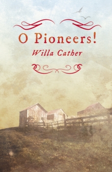 O Pioneers! : With an Excerpt by H. L. Mencken