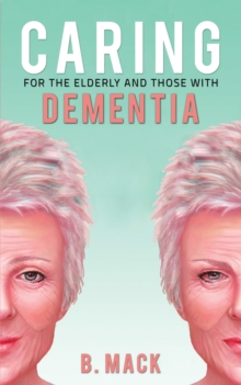 Caring for the Elderly and Those with Dementia