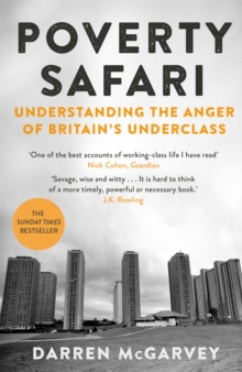 Poverty Safari : Understanding the Anger of Britain's Underclass