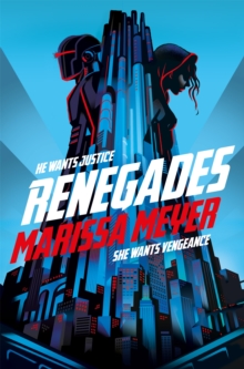 Renegades : the bestselling high-stakes superhero adventure