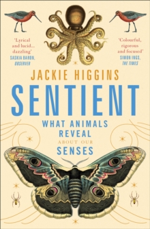 Sentient : What Animals Reveal About Human Senses