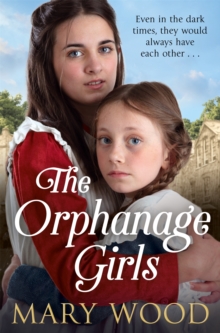 The Orphanage Girls : An Emotional Historical Fiction Novel about Friendship and Family