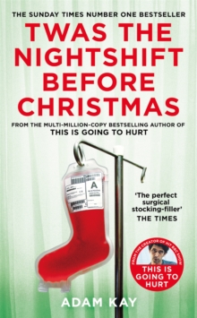Twas The Nightshift Before Christmas : From the Creator of This is Going to Hurt