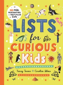 Lists for Curious Kids : 263 Fun, Fascinating and Fact-Filled Lists