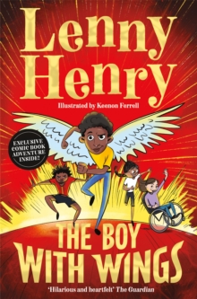 The Boy With Wings : The laugh-out-loud, extraordinary adventure from Lenny Henry