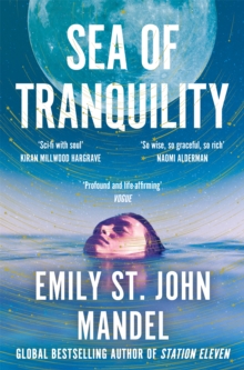 Sea of Tranquility : From the bestselling author of Station Eleven