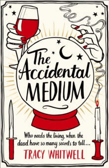 The Accidental Medium : The dead have a lot to say in this first book in a hilarious crime series