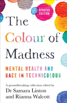 The Colour of Madness : Mental Health and Race in Technicolour