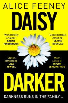Daisy Darker : A Gripping Psychological Thriller With a Killer Ending You'll Never Forget