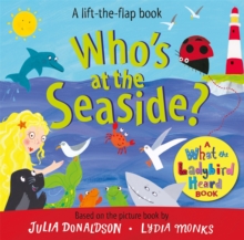 Who's at the Seaside? : A What the Ladybird Heard Book