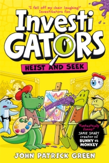 InvestiGators: Heist and Seek : A full colour, laugh-out-loud comic book adventure!