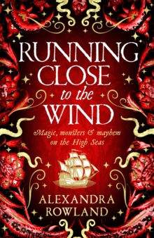 Running Close to the Wind : A queer pirate fantasy adventure full of magic and mayhem