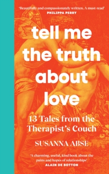 Tell Me the Truth About Love : 13 Tales from the Therapist's Couch