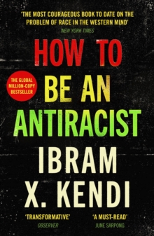 How To Be an Antiracist : THE GLOBAL MILLION-COPY BESTSELLER