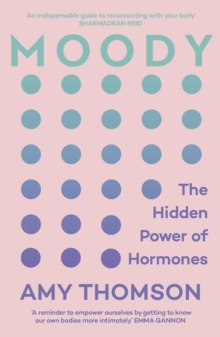 Moody : The Hidden Power of Hormones