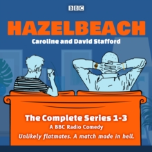 Hazelbeach: The Complete Series 1-3 : A BBC Radio Comedy