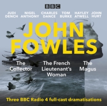 John Fowles: The Collector, The Magus & The French Lieutenant's Woman : Three BBC Radio 4 full-cast dramatisations