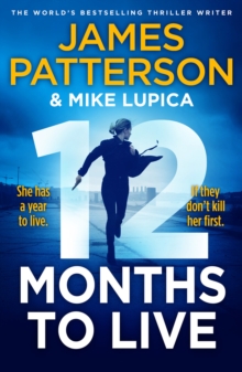 12 Months to Live : A knock-out new series from James Patterson