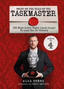 Bring Me The Head Of The Taskmaster : 101 next-level tasks (and clues) that will lead one ordinary person to some extraordinary Taskmaster treasure