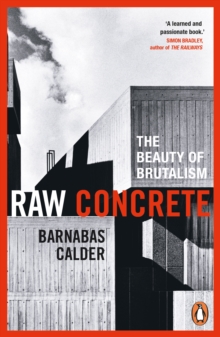 Raw Concrete : The Beauty of Brutalism