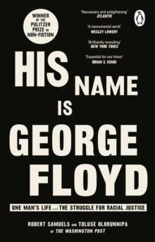His Name Is George Floyd : WINNER OF THE PULITZER PRIZE IN NON-FICTION
