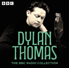 The Dylan Thomas BBC Radio Collection : Under Milk Wood, A Child's Christmas in Wales, Rebecca's Daughters & more