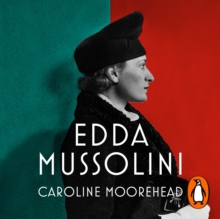 Edda Mussolini : The Most Dangerous Woman in Europe