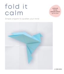 Fold It Calm : Simple origami to quieten your mind