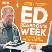 Ed Reardon's Week: Series 1-4 : The hit BBC Radio 4 sitcom