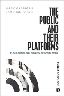 The Public and Their Platforms : Public Sociology in an Era of Social Media