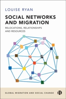 Social Networks and Migration : Relocations, Relationships and Resources
