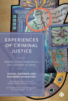Experiences of Criminal Justice : Perspectives From Wales on a System in Crisis