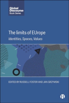 The Limits of EUrope : Identities, Spaces, Values