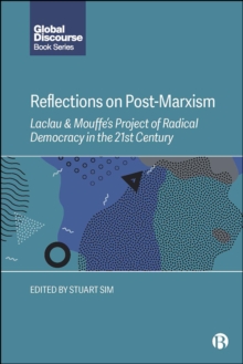 Reflections on Post-Marxism : Laclau and Mouffe's Project of Radical Democracy in the 21st Century
