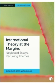 International Theory at the Margins : Neglected Essays, Recurring Themes
