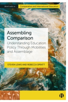 Assembling Comparison : Understanding Education Policy through Mobilities and Assemblage