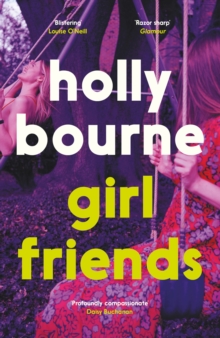 Girl Friends : the unmissable, thought-provoking and funny new novel about female friendship