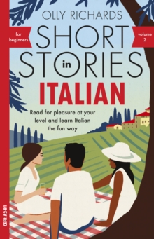 Short Stories in Italian for Beginners - Volume 2 : Read for pleasure at your level, expand your vocabulary and learn Italian the fun way with Teach Yourself Graded Readers