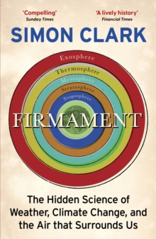 Firmament : The Hidden Science of Weather, Climate Change and the Air That Surrounds Us