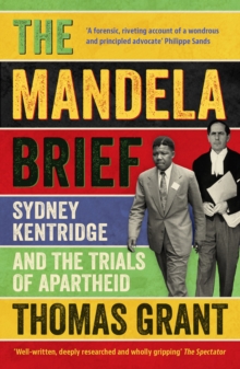 The Mandela Brief : Sydney Kentridge and the Trials of Apartheid