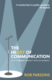 The Heart of Communication : How to really connect with an audience