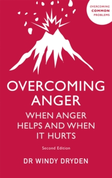 Overcoming Anger : When Anger Helps And When It Hurts